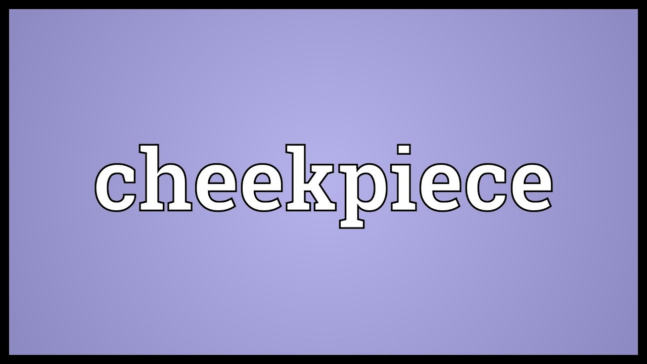 Cheekpiece Meaning