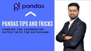Python Pandas Tutorial (Tips and Tricks) :- Combining aggregated output with the Dataframe