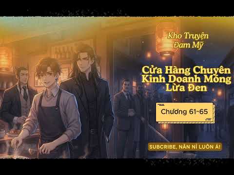 [Chương 61~65] Cửa Hàng Chuyên Kinh Doanh Móng Lừa Đen - youtube