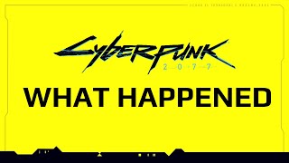 Cyberpunk 2077 What Happened?