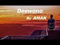 AMAN - Deewana (Official Lyric Video)