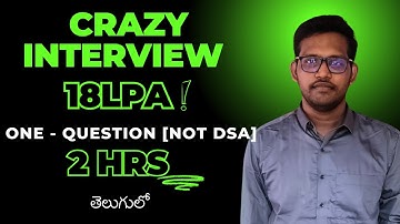 18 LPA CRAZY INTERVIEW EXPERIENCE | IN TELUGU | 2024