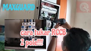 zhrDiy23: cara tukar 'RCCB' 2 pole || RCCB rosak suis tak jentat #maxguard #safetyfirst