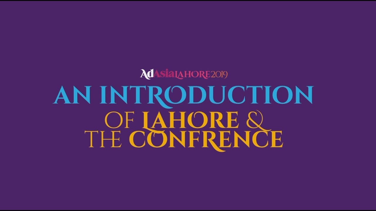 AdAsia 2019! Introduction to the largest Advertising Conference, this year in Lahore, Pakistan.