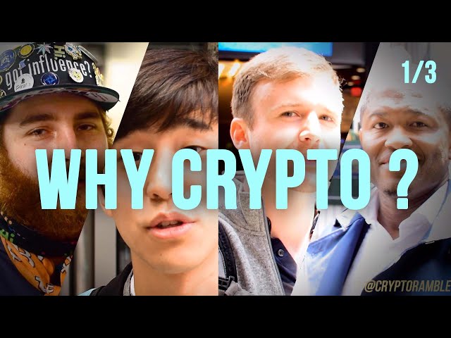 WHY CRYPTO? - Interviewing Crypto, Bitcoin, and Blockchain Enthusiasts (1/3)