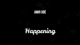 Amir Obè - Happening ( Slowed )