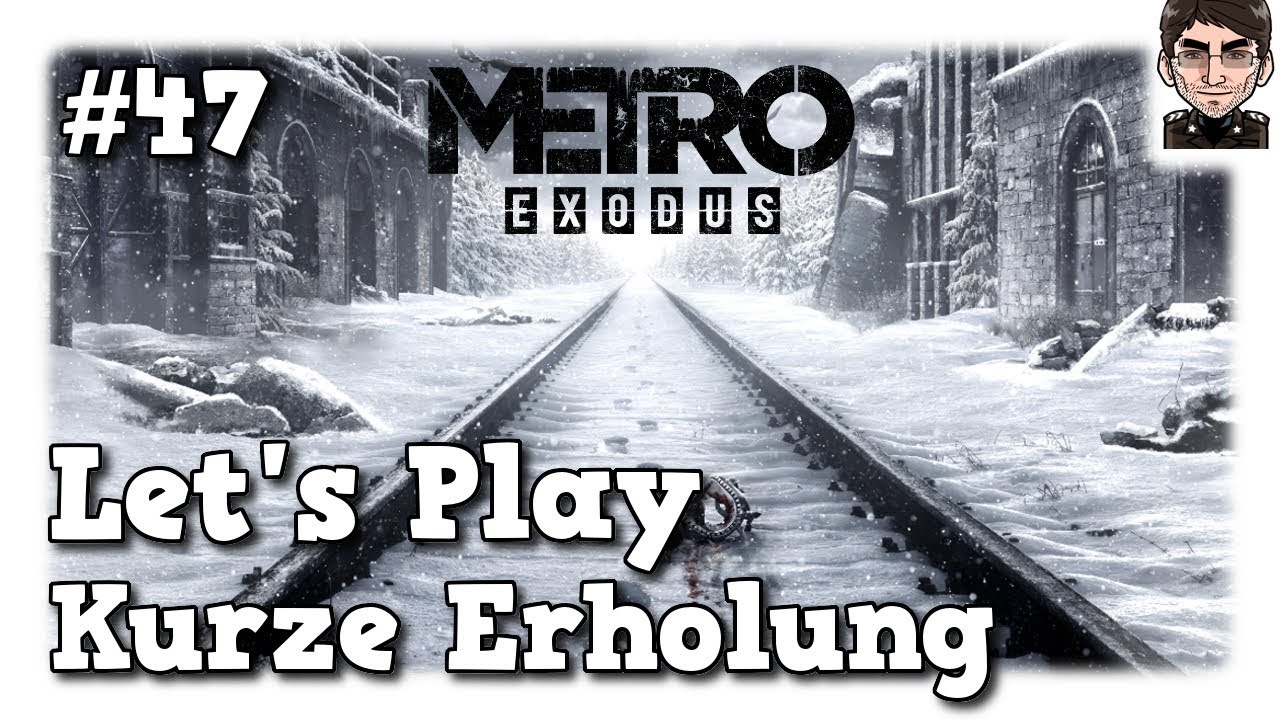 lets play a little game Metro Exodus - Kurze Erholung #47 [Let's Play]