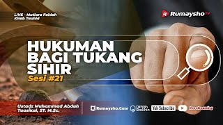 Mutiara Faedah Kitab Tauhid : Hukuman Bagi Tukang Sihir - Ustadz Muhammad Abduh Tuasikal, M.Sc.