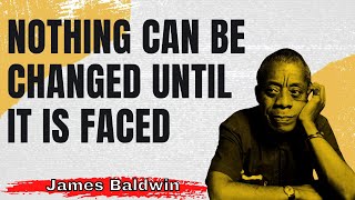 16 James Baldwin Quotes on Life, Freedom & Change.