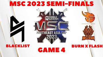 Blacklist vs Burn X Flash Game 4 | MSC 2023 | SEMI-FINALS