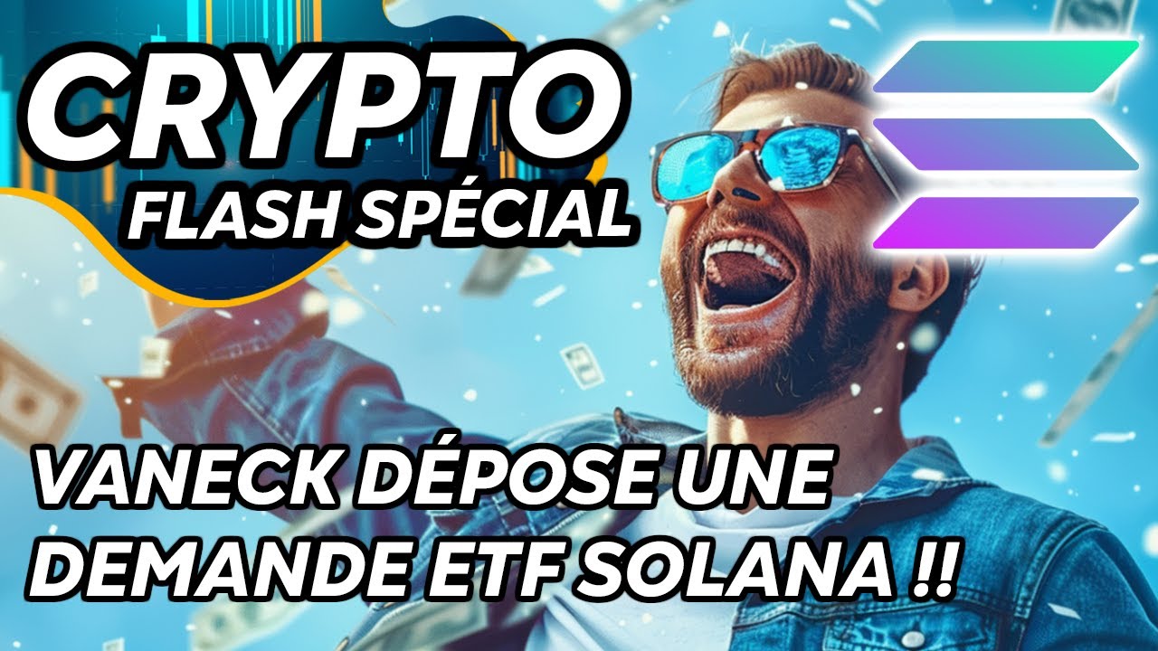 CRYPTO : VANECK DÉPOSE UNE DEMANDE ETF SOLANA !🚀 LE MARCHÉ EXPLOSE 🔥
