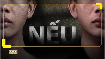 Đồ án Phim | Digital Filmmaking: NẾU | Arena Multimedia