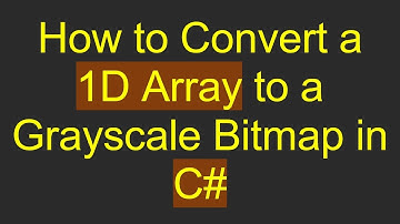 How to Convert a 1D Array to a Grayscale Bitmap in C#