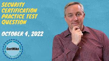 CertMike Practice Test Question 10/04/2022