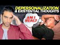Depersonalization  existential thoughts a guide
