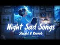 Sad lofi  broken heart  lofi song sad song very emotional song moodoffsadsongjk2et