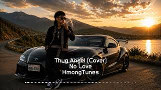 Thug Angel Cover - No Love Hmongtunes