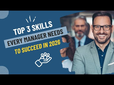 Top 3 Skills Every Manager Needs To Succeed in 2026