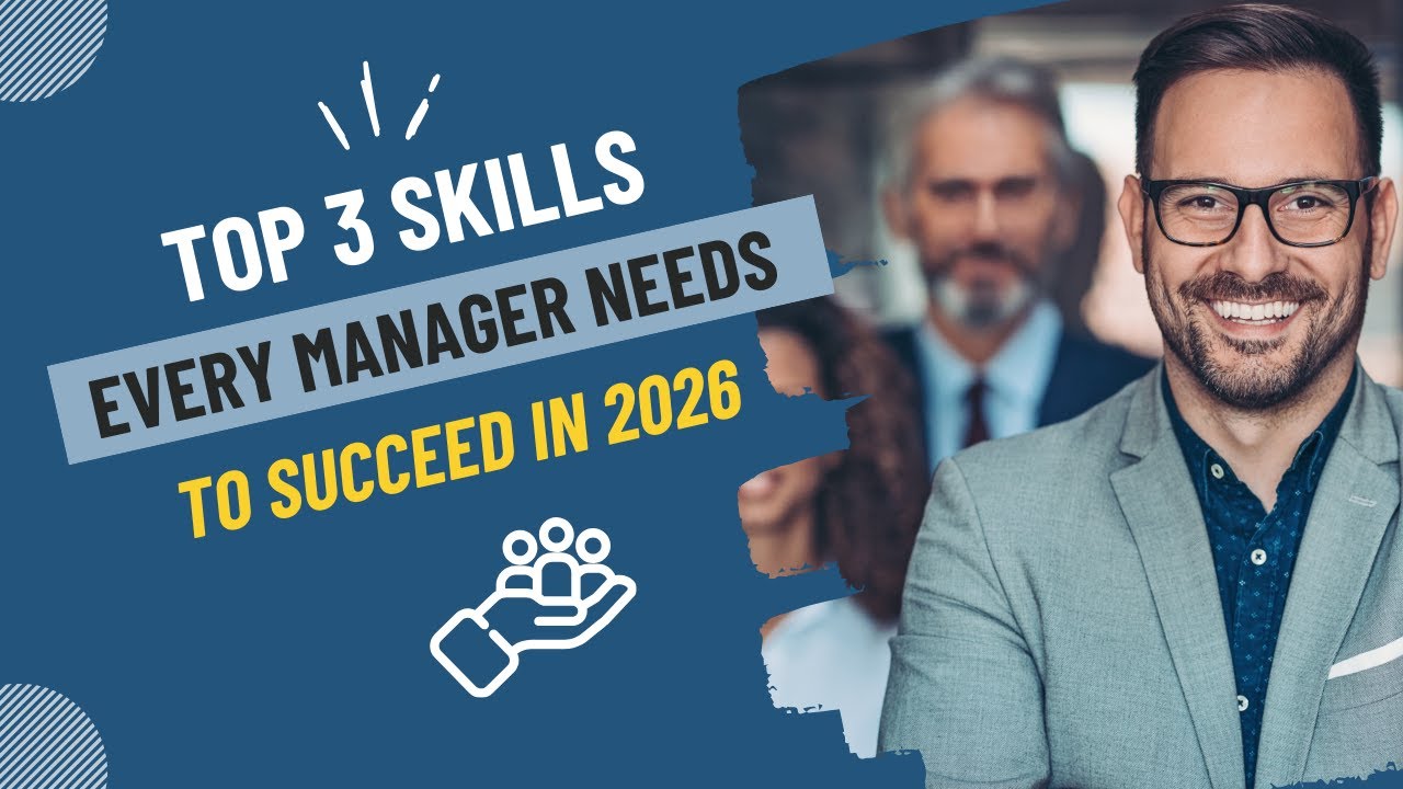 Top 3 Skills Every Manager Needs To Succeed in 2026 - YouTube