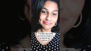 A Mulher Que Perde O Homem Maduro Se Arrepende Por Esses 2 Motivos
