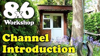 8x6 Workshop Channel Introduction - My space for woodworking, woodturning, making and building