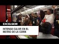 Por calor, estaciones del Metro de la CDMX parecen saunas