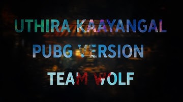 Uthira Kaayangal | Dhuruvangal 16 | PUBG Version | Team Wolf | Tamil