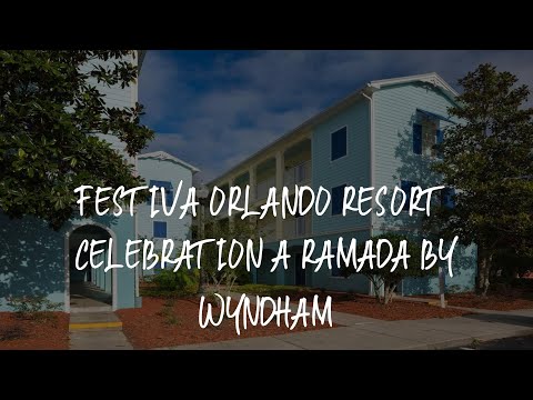 Festiva Orlando Resort Celebration a Ramada by Wyndham Review - Orlando , United States