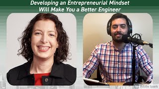 Developing an Entrepreneurial Mindset Will Make You a Better Engineer // #Engineeringourfuture 024