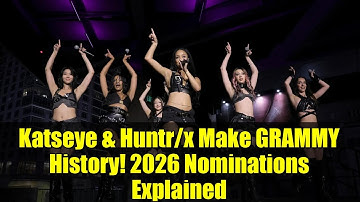 Katseye & Huntr/x Make GRAMMY History! 2026 Nominations Explained