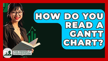 How Do You Read A Gantt Chart? - The Friendly Statistician