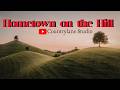 Countrylane Studio - Hometown On the Hill [Official Music Video]