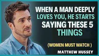 WHEN A MAN DEEPLY LOVES YOU, HE STARTS SAYING THESE 5 THINGS | Matthew Hussey