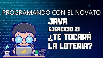 Ejercicio 21 JAVA - ¿Te tocará la LOTERÍA?