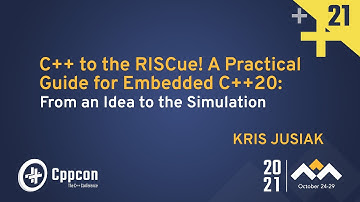 C++ to the RISCue! A Practical Guide for Embedded C++20 - Kris Jusiak - CppCon 2021