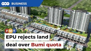 EPU rejects another developer’s land deal over Bumi quota