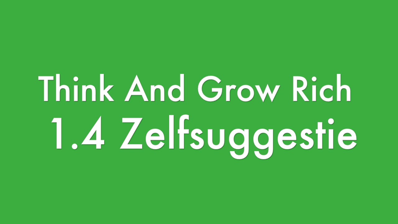 Think and Grow Rich Nederlands - Zelfsuggestie 1.4 - YouTube