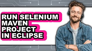 How to Run Selenium Maven Project in Eclipse (Only Way)