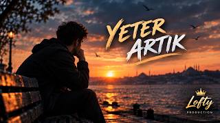 Yeter Artık Yeter | Lofty Production