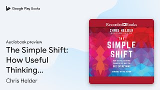 Celebrity The Simple Shift: How Useful Thinking Changes… by Chris Helder · Audiobook preview Net Worth