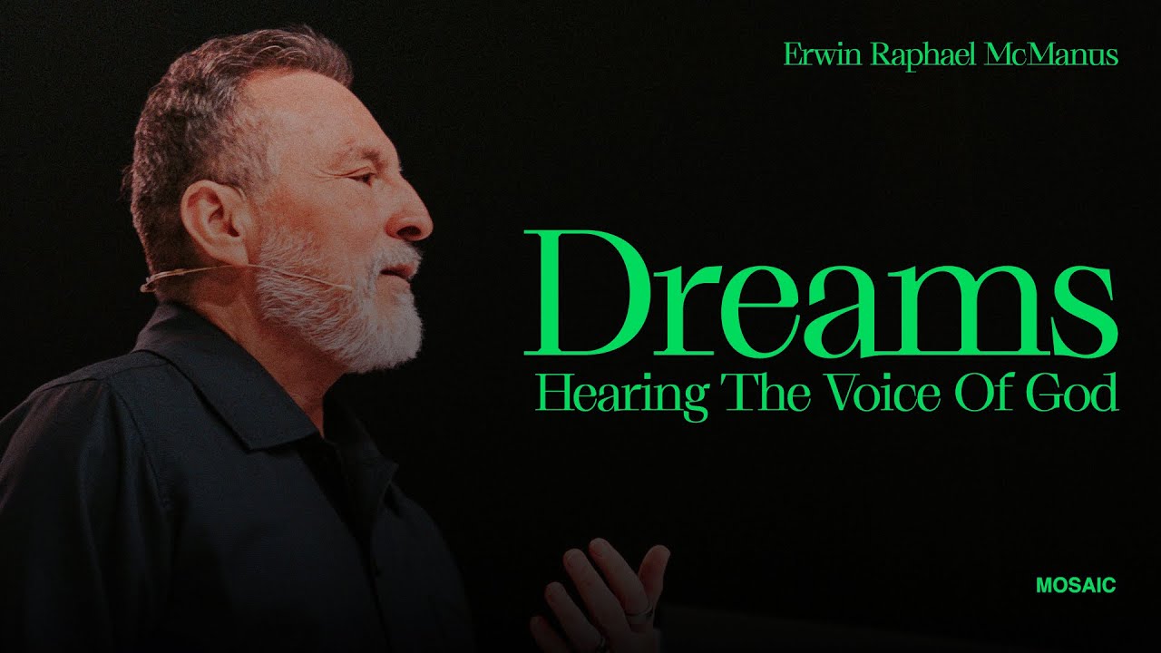 Hearing the Voice of God: Dreams - Erwin Raphael McManus - Mosaic