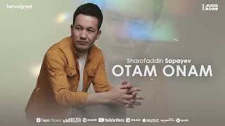 Sharofaddin Sapayev - Otam Onam (Audio 2022)