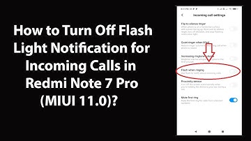 How to Turn Off Flash Light Notification for Incoming Calls in Redmi Note 7 Pro (MIUI 11.0)?