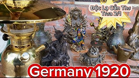 💥💥 Đèn mang xong Đức _ Quạt Đồng _ Tượng đồng xưa. Trưa 2/1 #độclạcầnthơ #đồcổ #đồcổxưa