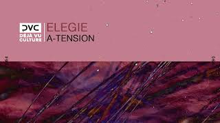 Elegie - A-Tension [Déjà Vu Culture Release]