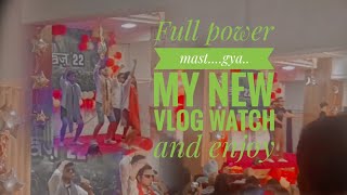 New vlogs full power 😍🔥🔥🔥mast...#vlogs #newvideo #newvlog #indianvlogger #fresherparty #shorts