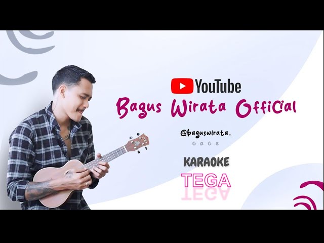 KARAOKE ! T E G A - BAGUS WIRATA || ORIGINAL MUSIC class=