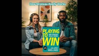 Playing to Win by A.G. Lafley & Roger L. Martin | How Strategy Really Works