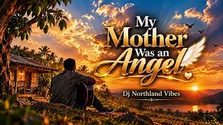 My Mother Was An Angel by DJ NORTHLAND Vibes 