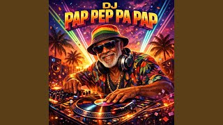 DJ Pap Pep Pa Pap